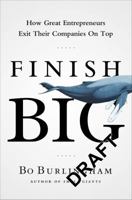 Finish Big: How Great Entrepreneurs Exit Their Companies on Top 1591844975 Book Cover