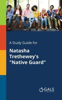 A Study Guide for Natasha Trethewey's Native Guard 1375385038 Book Cover