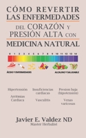 Cómo revertir las enfermedades del corazón y presión alta con medicina natural (Spanish Edition) B0F4H85MHH Book Cover