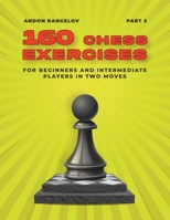 160 Chess Exercises for Beginners and Intermediate Players in Two Moves, Part 5 B0B6XSD2MG Book Cover