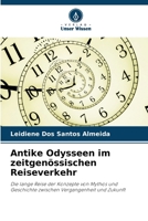 Antike Odysseen im zeitgenössischen Reiseverkehr: Die lange Reise der Konzepte von Mythos und Geschichte zwischen Vergangenheit und Zukunft (German Edition) 6207658531 Book Cover