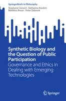 Synthetic Biology and the Question of Public Participation: Governance and Ethics in Dealing with Emerging Technologies 3031160037 Book Cover