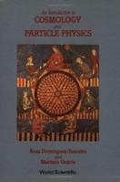 An Introduction to Cosmology and Particle Physics 9971503069 Book Cover