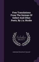 Free Translations from the German of Gellert and Other Poets, by J.A. Nuske 117893828X Book Cover