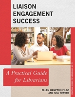 Liaison Engagement Success: A Practical Guide for Librarians 1538144638 Book Cover