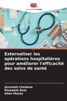 Externaliser les opérations hospitalières pour améliorer l'efficacité des soins de santé (French Edition) 6209554369 Book Cover
