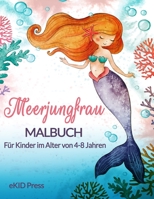 Meerjungfrau-Malbuch: F�r Kinder im Alter von 4-8 Jahren, lustiges Aktivit�tsbuch f�r Kinder mit sch�nen Meerjungfrauen und erstaunlichen Meerestier-Malvorlagen, perfektes Kinder-Aktivit�tsbuch f�r t� 1008923338 Book Cover