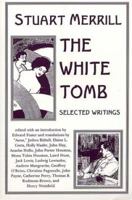 The White Tomb: Selected Writings (Classic American Poets Series, 3) 1883689856 Book Cover