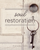 Soul Restoration Student Workbook: The Companion Workbook to Soul Restoration Course B097CFP96J Book Cover