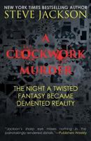A Clockwork Murder: The Night A Twisted Fantasy Became A Demented Reality 1942266251 Book Cover