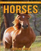 Horses: Amazing Photos & Fun Facts Book About Horses For Kids 1530341361 Book Cover