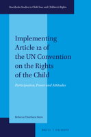 Implementing Article 12 of the Un Convention on the Rights of the Child: Participation, Power and Attitudes 9004210547 Book Cover