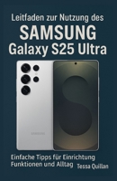 Leitfaden zur Nutzung des Samsung Galaxy S25 Ultra: Einfache Tipps für Einrichtung, Funktionen und Alltag (German Edition) B0FJMFGN6B Book Cover