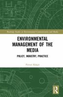 Environmental Management of the Media: Policy, Industry, Practice 1138649821 Book Cover