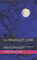 Ultraviolet Love: 5th letter of Love Letters from a Widower: The Mystery of Soul Mates in Light of Ancient Wisdom 1700757970 Book Cover