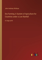 Dry-Farming; A System of Agriculture for Countries under a Low Rainfall: in large print 3368336363 Book Cover