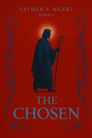Father's Heart: Book 4: The Chosen B0FLWHJ783 Book Cover