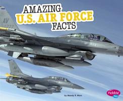 Amazing U.S. Air Force Facts 1515709833 Book Cover