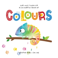 Curious Toddler A Colourful Book of Colours: A Picture Word Book About Colours for Kids Ages 2-4 B092469713 Book Cover