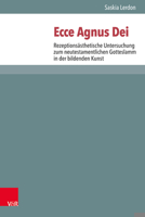 Ecce Agnus Dei: Rezeptionsasthetische Untersuchung Zum Neutestamentlichen Gotteslamm in der Bildenden Kunst (Novum Testamentum Et Orbis Antiquus / ... des Neuen Testaments, 123) 3525570821 Book Cover