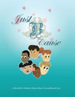 Just B Cause 1647737311 Book Cover