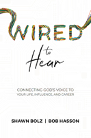 Wired to Hear: Connecting God's Voice to Your Life, Influence, and Career 1952421152 Book Cover