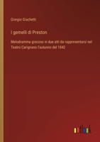 I gemelli di Preston: Melodramma giocoso in due atti da rappresentarsi nel Teatro Carignano l'autunno del 1842 (Italian Edition) 3385069270 Book Cover