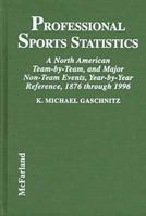 Professional Sports Statistics: A North American Team-By-Team, and Major Non-Team Events, Year-By-Year Reference, 1876 Through 1996 0786402997 Book Cover