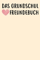 Das Grundschul Freundebuch: Das Freundebuch für Jungen und Mädchen für die 1. Klasse zum ausfüllen 120 Seiten DIN A5 (German Edition) 1713305763 Book Cover