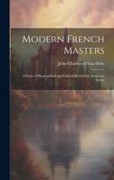Modern French masters: a series of biographical and critical reviews 1015344968 Book Cover