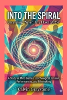 Into the Spiral: Unraveling “Never Have I Ever (2025)": A Study of Mind Games, Psychological Tension, Performances, and Filmmaking B0G4DQF7WZ Book Cover