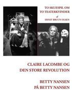 Claire Lacombe og den store revolution og Betty Nansen på Betty Nansen: To skuespil om to teaterkvinder 8776910806 Book Cover