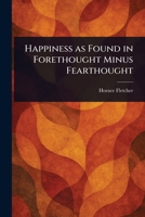 Happiness as Found in Forethought Minus Fearthought 1023273020 Book Cover
