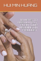 10 WAYS TO ABSOLUTELY PLAN YOUR WEDDING ON A BUDGET B087L8RRD9 Book Cover