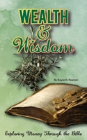 Wealth & Wisdom: Exploring Money Through the Bible B0DXHMJCZ5 Book Cover