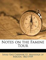 Notes on the Famine Tour by His Highness the Maharaja Gaekwar 1357016379 Book Cover
