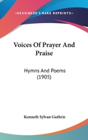 Voices Of Prayer And Praise: Hymns And Poems 1286477530 Book Cover