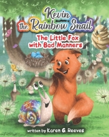 Kevin the Rainbow Snail: The Little Fox with Bad Manners (book 3) B083XVHDSB Book Cover