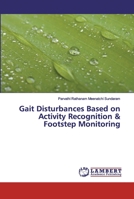 Gait Disturbances Based on Activity Recognition & Footstep Monitoring 6200115672 Book Cover