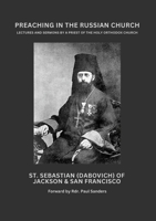 Preaching in the Russian Church: Lectures and Sermons by a Priest of the Holy Orthodox Church 1387380095 Book Cover