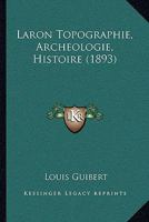 Laron : topographie, archéologie, histoire 1141666502 Book Cover