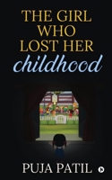 THE GIRL WHO LOST HER CHILDHOOD 1638865426 Book Cover