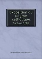 Exposition Du Dogme Catholique Careme 1889 551899172X Book Cover