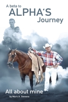 A Beta To Alphas Journey All About Mine B0FW8K1LTK Book Cover