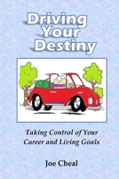 Driving Your Destiny: Taking Control of Your Career and Living Goals 0995597952 Book Cover