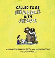 Called To Be: Healers with Jesus 1733101101 Book Cover