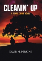 Cleanin' Up: A Texas Crime Novel B0GRR9W7Q1 Book Cover