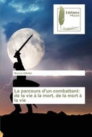 Le parcours d'un combattant: de la vie à la mort, de la mort à la vie 6203866660 Book Cover
