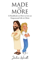 Made for More: A handbook on how to live an empowered life in Christ! B0G773F3NJ Book Cover