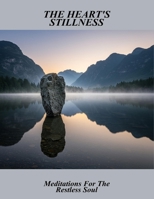 The Heart'S Stillness: Meditations For The Restless Soul B0GSZNRC6K Book Cover